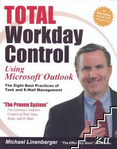 Total Workday Control Using Microsoft Outlook: The Eight Best Practices of Task and E-mail Management