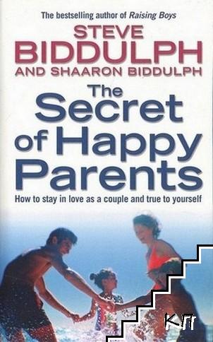 The Secret of Happy Parents: How to Stay in Love as a Couple and True to Yourself