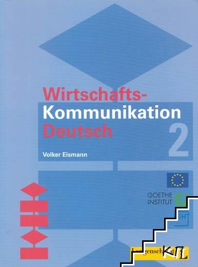 Wirtschaftskommunikation Deutsch. Lehrbuch. Teil 2