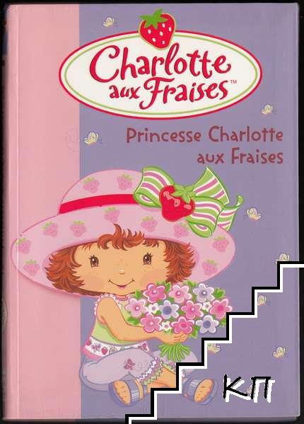 Charlotte aux Fraises. Tome 10: Princesse Charlotte aux Fraises