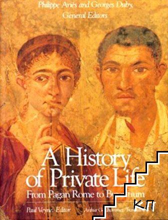 A History of Private Life. In Five Volumes. Vol. 1: From Pagan Rome to Byzantium