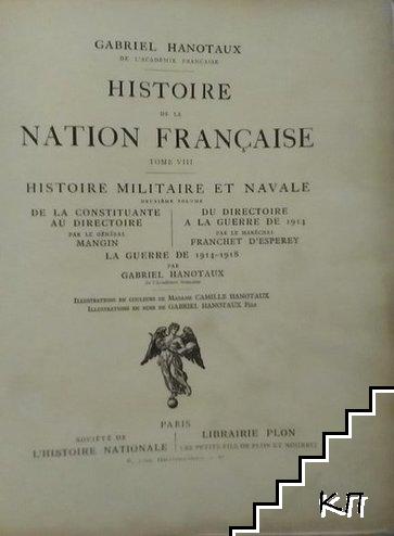 Histoire de la nation Française. Tome 8: Histoire militaire et navale. Vol. 2: De la constituante au diréctoire par le général mangin - franchet d'esperey. La guerre de 1914-1918