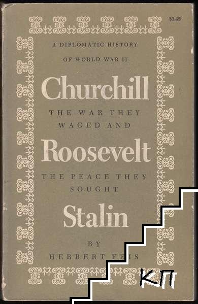 Churchill-Roosevelt-Stalin: The War They Waged and the Peace They Sought