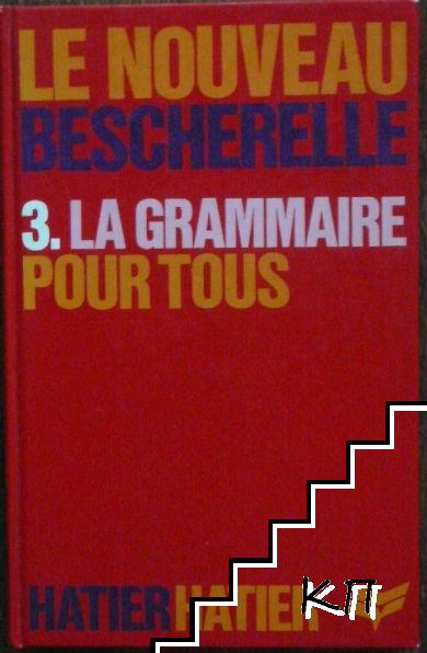 Le nouveau bescherelle 3: La grammaire pour tous