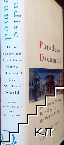 Paradise Dreamed: How Utopian Thinkers Have Changed the Modern World (Допълнителна снимка 1)