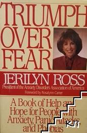 Triumph Over Fear: A Book of Help and Hope for People with Anxiety, Panic Attacks and Phobias