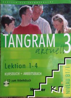 Tangram aktuell 3: Lektion 1-4. Kursbuch und Arbeitsbuch