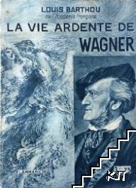 La Vie Ardente de Wagner