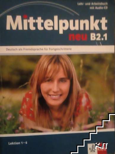 Mittelpunkt neu B2.1. Lektion 1-6: Lehr- und Arbeitsbuch mit Audio-CD