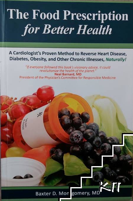 The Food Prescription for Better Health: A Cardiologists Proven Method to Reverse Heart Disease, Diabetes, Obesity, and Other Chronic Illnesses Naturally!