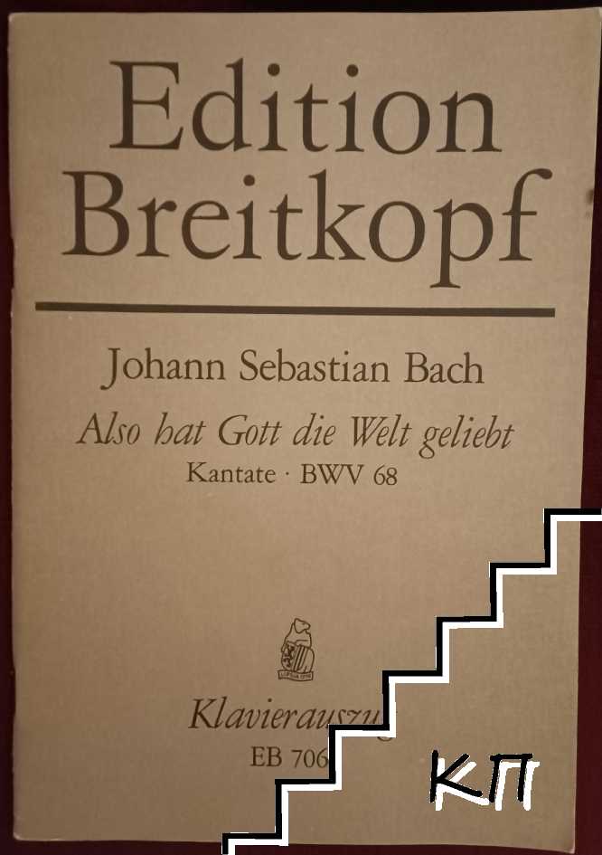 Also hat Gott die Welt geliebt. Kantate / For God his wondrous love to show. Cantata. Vocal Score. BWV 68