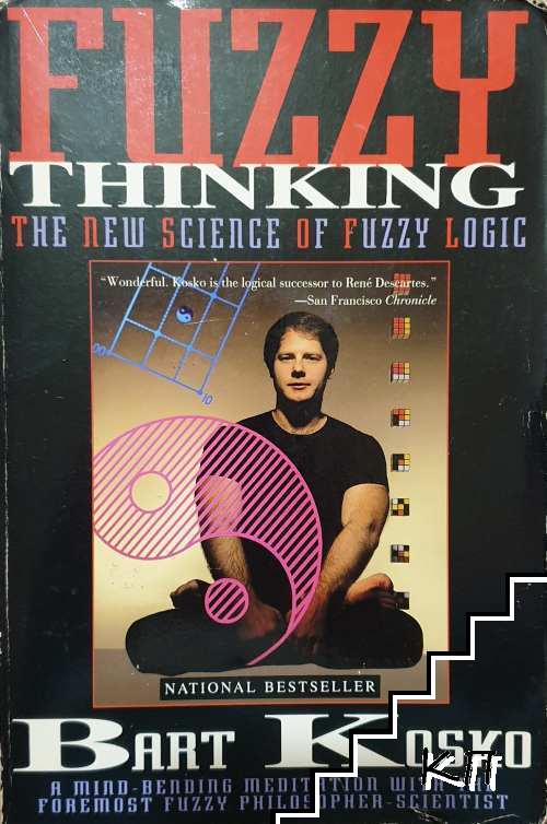 Fuzzy Thinking. The New Science of Fuzzy Logic
