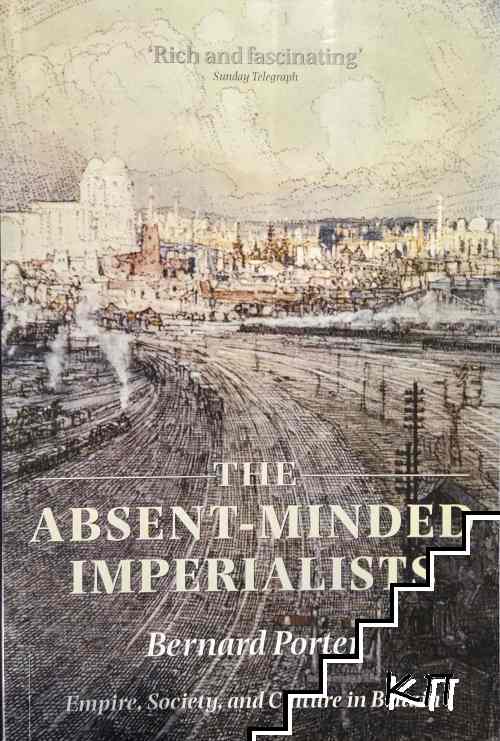 The Absent-Minded Imperialists. Empire, Society, and Culture in Britain