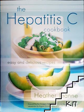 The Hepatitis C Cookbook: Easy and Delicious Recipes The Hepatitis C Cookbook: Easy and Delicious Recipes