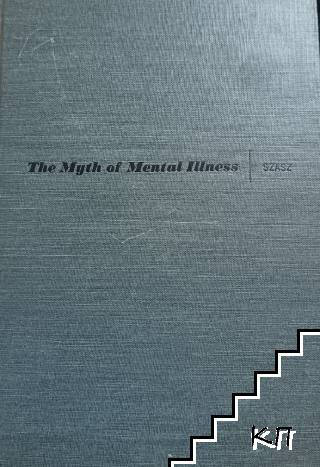 The Myth of Mental Illness: Foundations of a Theory of Personal Conduct