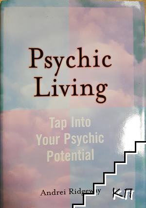 Psychic Living. Tap Into Your Psychic Potential