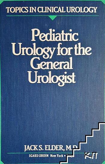 Pediatric Urology for the General Urologist Pediatric Urology for the General Urologist