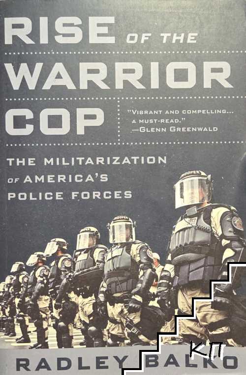 Rise of the Warrior Cop. The Militarization of America's Police Forces