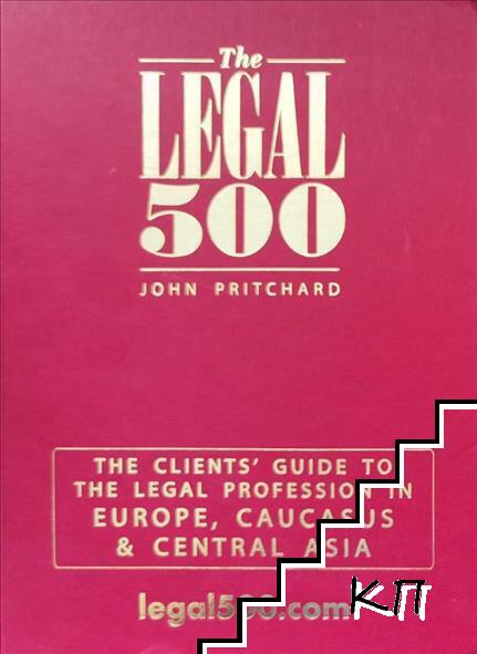 The Legal 500. The Clients' Guide to the Legal Profession in Europe, Caucasus & Central Asia