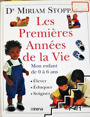Les Premières Années de la Vie. Mon enfant de 0 à 6 ans