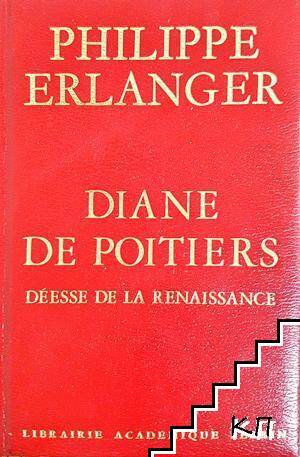 Diane de Poitiers: Déesse de la Renaissance