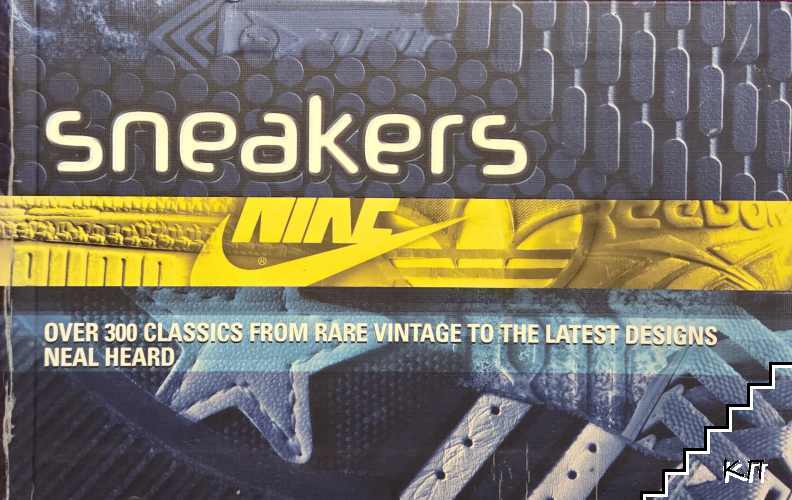 Sneakers. Over 300 Classics From Rare Vintage to the Latest Designs
