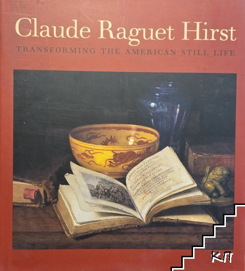 Claude Raguet Hirst. Transforming the American Still Life