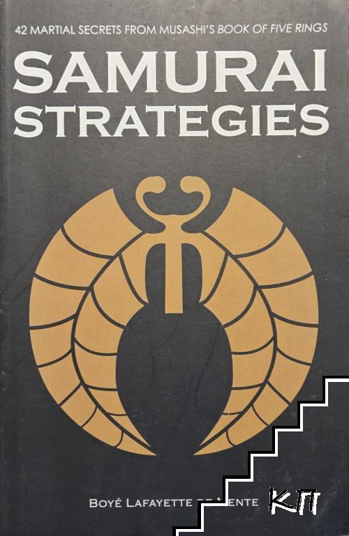 Samurai Strategies. 42 Martial Secrets From Musashi's Book of Five Rings