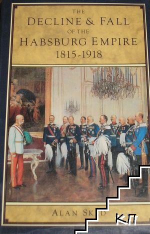 The Decline and Fall of the Habsburg Empire