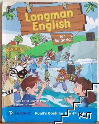 Longman English for Bulgaria. Pupil's Book for the 4th grade Longman English for Bulgaria. Pupil's Book for the 4th grade