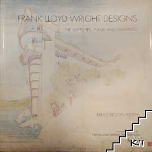 Frank Lloyd Wright Designs: The Sketches, Plans, and Drawings