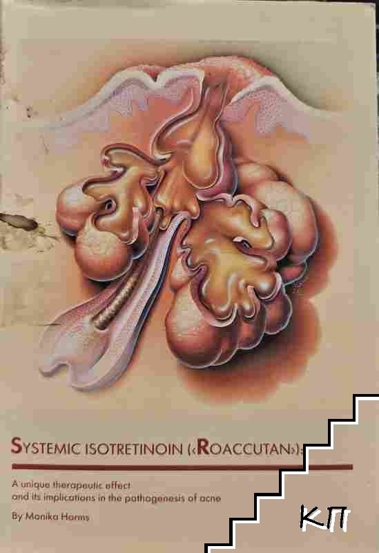 Systemic Isotretinoin (Roaccutan): A unique therapeutic effect and its implications in the pathogenesis of acne