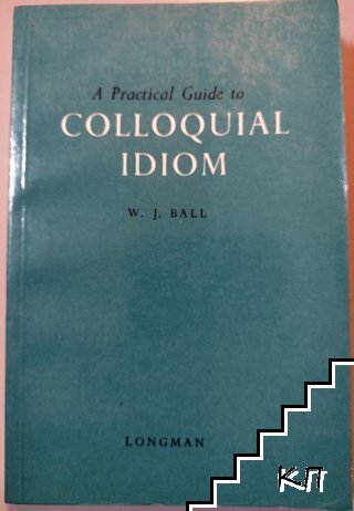A practical guide to colloquial idiom