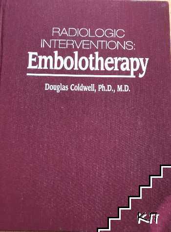 Radiologic Interventions: Embolotherapy Radiologic Interventions: Embolotherapy