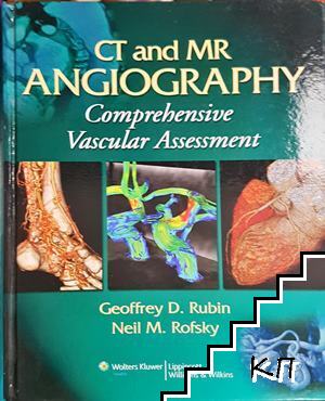 CT and MR Angiography: Comprehensive Vascular Assessment CT and MR Angiography: Comprehensive Vascular Assessment