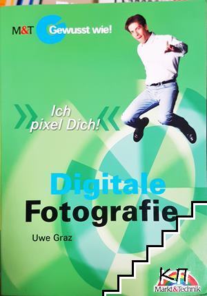 Digitale Fotografie: Ich pixel Dich! Digitale Fotografie: Ich pixel Dich!