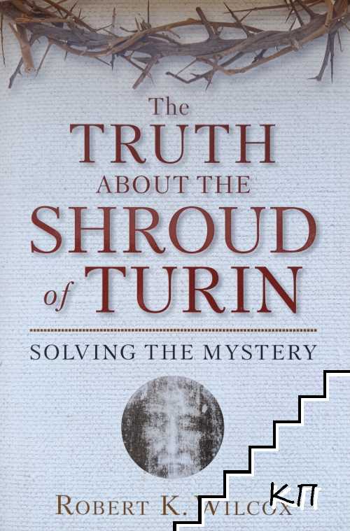 The Truth about the Shroud of Turin
