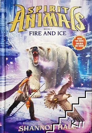 Spirit Animals. Book 4: Fire and Ice Spirit Animals. Book 4: Fire and Ice
