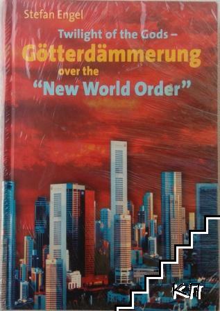 Twilight of the Gods - Götterdämmerung over the "New World Order"