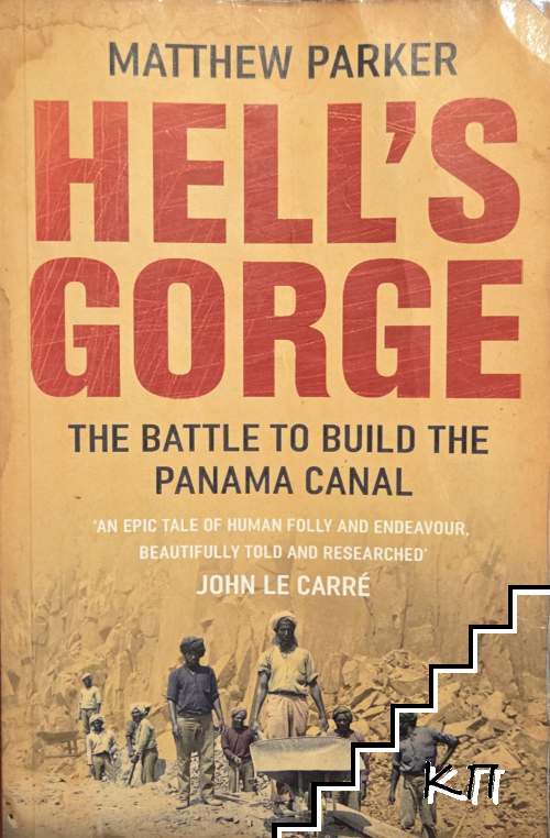 Hell's Gorge. The Battle to Build the Panama Canal