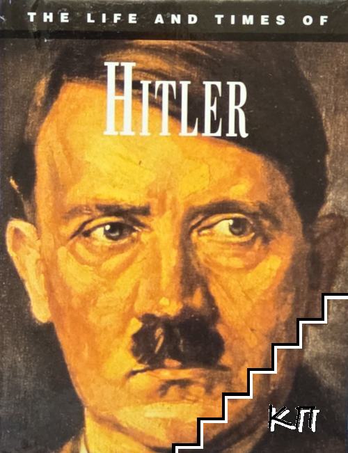 The Life and Times of Hitler