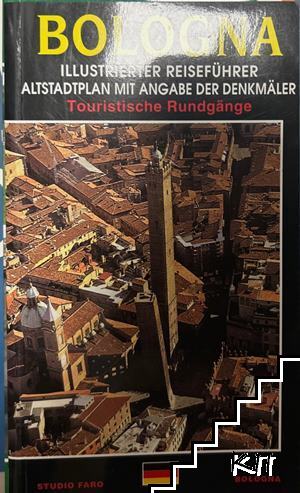 Bologna: Illustrierter Reiseführer - Altstadtplan mit Angabe der Denkmäler, Touristische Rundgänge