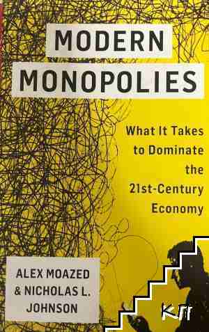 Modern Monopolies: What It Takes to Dominate the 21st-Century Economy