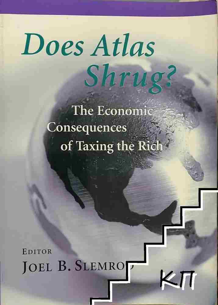 Does Atlas Shrug? The Economic Consequences of Taxing the Rich