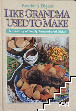 Like Grandma Used to Make: A Treasury of Fondly Remembered Dishes