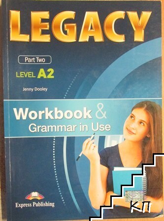 Legacy A2. Part 2: Workbook and Grammar in Use
