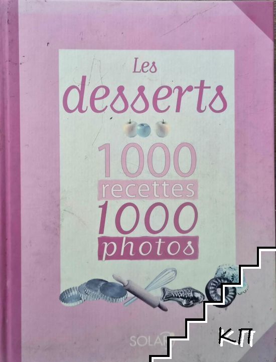 Les desserts 1000 recettes 1000 photos