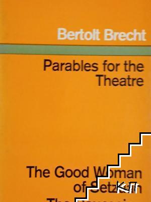 Parables for the Theatre: The Good Woman of Setzuan and The Caucasian Chalk Circle