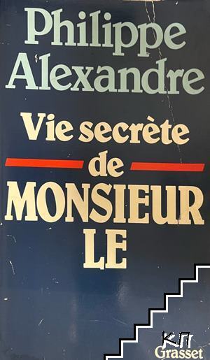 Vie secrète de Monsieur Le