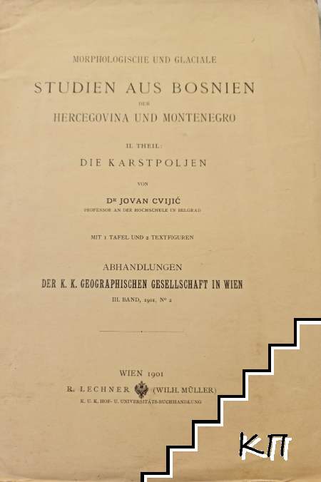 Morphologische und glaciale Studien aus Bosnien, der Hercegovina und Montenegro. Theil 2: Die Karstpoljen